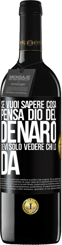 39,95 € Spedizione Gratuita | Vino rosso Edizione RED MBE Riserva Se vuoi sapere cosa pensa Dio del denaro, devi solo vedere chi lo dà Etichetta Nera. Etichetta personalizzabile Riserva 12 Mesi Raccogliere 2015 Tempranillo