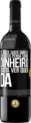 39,95 € Envio grátis | Vinho tinto Edição RED MBE Reserva Se você quer saber o que Deus pensa sobre dinheiro, basta ver quem dá Etiqueta Preta. Etiqueta personalizável Reserva 12 Meses Colheita 2014 Tempranillo