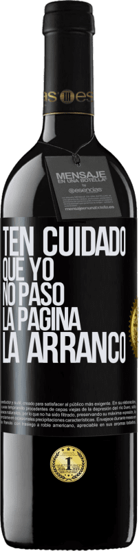 39,95 € Envío gratis | Vino Tinto Edición RED MBE Reserva Ten cuidado, que yo no paso la página, la arranco Etiqueta Negra. Etiqueta personalizable Reserva 12 Meses Cosecha 2015 Tempranillo