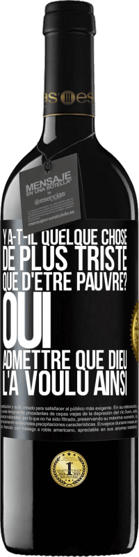 39,95 € Envoi gratuit | Vin rouge Édition RED MBE Réserve Y a-t-il quelque chose de plus triste que d'être pauvre? Oui admettre que Dieu l'a voulu ainsi Étiquette Noire. Étiquette personnalisable Réserve 12 Mois Récolte 2015 Tempranillo