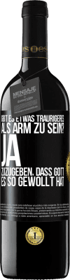 39,95 € Kostenloser Versand | Rotwein RED Ausgabe MBE Reserve Gibt es etwas Traurigeres als arm zu sein? Ja, zuzugeben, dass Gott es so gewollt hat Schwarzes Etikett. Anpassbares Etikett Reserve 12 Monate Ernte 2015 Tempranillo