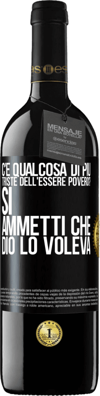 39,95 € Spedizione Gratuita | Vino rosso Edizione RED MBE Riserva c'è qualcosa di più triste dell'essere povero? Sì. Ammetti che Dio lo voleva Etichetta Nera. Etichetta personalizzabile Riserva 12 Mesi Raccogliere 2015 Tempranillo