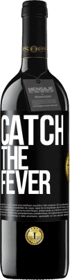 39,95 € Free Shipping | Red Wine RED Edition MBE Reserve Catch the fever Black Label. Customizable label Reserve 12 Months Harvest 2014 Tempranillo