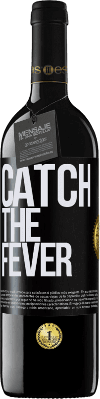 39,95 € Kostenloser Versand | Rotwein RED Ausgabe MBE Reserve Catch the fever Schwarzes Etikett. Anpassbares Etikett Reserve 12 Monate Ernte 2015 Tempranillo