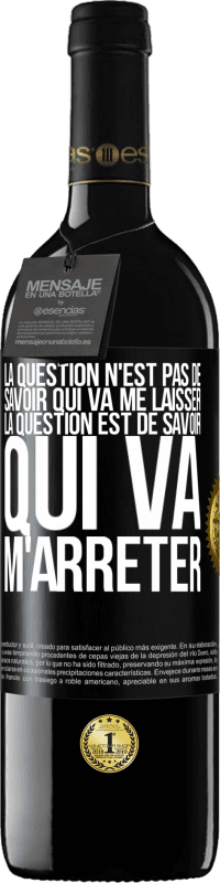 39,95 € Envoi gratuit | Vin rouge Édition RED MBE Réserve La question n'est pas de savoir qui va me laisser. La question est de savoir qui va m'arrêter Étiquette Noire. Étiquette personnalisable Réserve 12 Mois Récolte 2015 Tempranillo