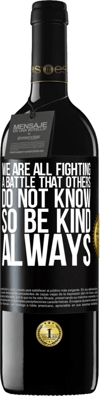39,95 € 免费送货 | 红酒 RED版 MBE 预订 我们都在进行别人不知道的战斗。所以要善良，永远 黑标. 可自定义的标签 预订 12 个月 收成 2016 Tempranillo