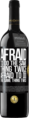 39,95 € Free Shipping | Red Wine RED Edition MBE Reserve Afraid to do the same thing twice. Afraid to do the same thing twice Black Label. Customizable label Reserve 12 Months Harvest 2015 Tempranillo