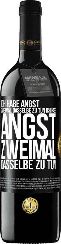 39,95 € Kostenloser Versand | Rotwein RED Ausgabe MBE Reserve Ich habe Angst, zweimal dasselbe zu tun Ich habe Angst, zweimal dasselbe zu tun Schwarzes Etikett. Anpassbares Etikett Reserve 12 Monate Ernte 2015 Tempranillo