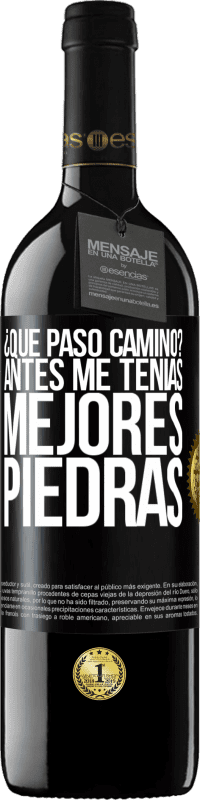 39,95 € Envío gratis | Vino Tinto Edición RED MBE Reserva ¿Qué pasó camino? Antes me tenías mejores piedras Etiqueta Negra. Etiqueta personalizable Reserva 12 Meses Cosecha 2015 Tempranillo