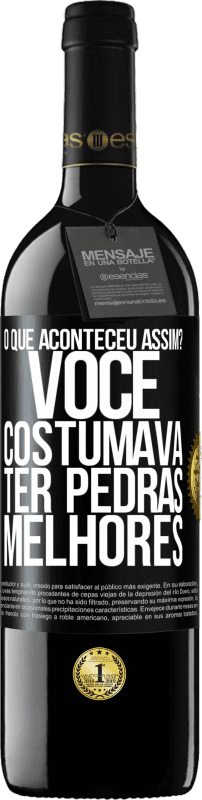 39,95 € Envio grátis | Vinho tinto Edição RED MBE Reserva o que aconteceu assim? Você costumava ter pedras melhores Etiqueta Preta. Etiqueta personalizável Reserva 12 Meses Colheita 2015 Tempranillo