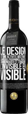 39,95 € Envoi gratuit | Vin rouge Édition RED MBE Réserve Le design est une activité abstraite qui implique programmer, projeter, communiquer et traduire l'invisible en visible Étiquette Noire. Étiquette personnalisable Réserve 12 Mois Récolte 2015 Tempranillo