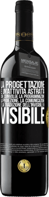 39,95 € Spedizione Gratuita | Vino rosso Edizione RED MBE Riserva La progettazione è un'attività astratta che coinvolge la programmazione, la proiezione, la comunicazione ... e la traduzione Etichetta Nera. Etichetta personalizzabile Riserva 12 Mesi Raccogliere 2015 Tempranillo