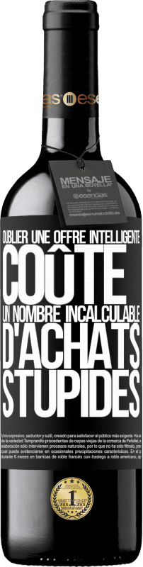 39,95 € Envoi gratuit | Vin rouge Édition RED MBE Réserve Oublier une offre intelligente coûte un nombre incalculable d'achats stupides Étiquette Noire. Étiquette personnalisable Réserve 12 Mois Récolte 2015 Tempranillo