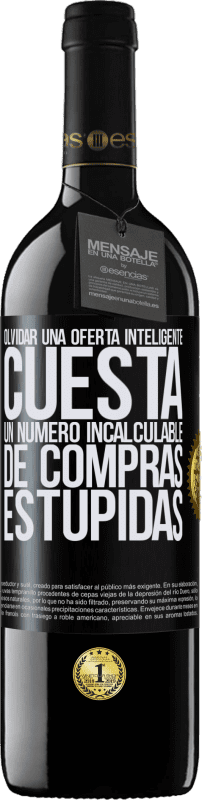 39,95 € Envío gratis | Vino Tinto Edición RED MBE Reserva Olvidar una oferta inteligente cuesta un número incalculable de compras estúpidas Etiqueta Negra. Etiqueta personalizable Reserva 12 Meses Cosecha 2015 Tempranillo