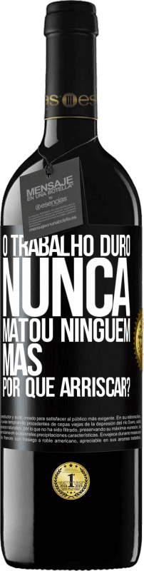 39,95 € Envio grátis | Vinho tinto Edição RED MBE Reserva O trabalho duro nunca matou ninguém, mas por que arriscar? Etiqueta Preta. Etiqueta personalizável Reserva 12 Meses Colheita 2016 Tempranillo