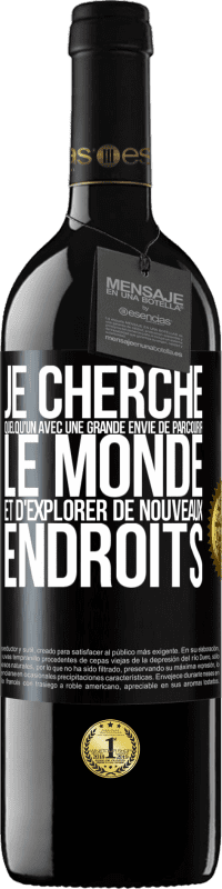 39,95 € Envoi gratuit | Vin rouge Édition RED MBE Réserve Je cherche quelqu'un avec une grande envie de parcourir le monde et d'explorer de nouveaux endroits Étiquette Noire. Étiquette personnalisable Réserve 12 Mois Récolte 2015 Tempranillo