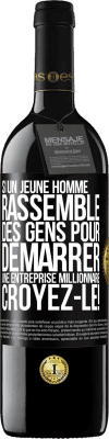 39,95 € Envoi gratuit | Vin rouge Édition RED MBE Réserve Si un jeune homme rassemble des gens pour démarrer une entreprise millionnaire. Croyez-le! Étiquette Noire. Étiquette personnalisable Réserve 12 Mois Récolte 2015 Tempranillo