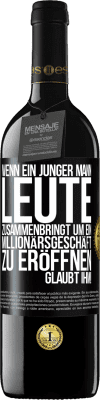 39,95 € Kostenloser Versand | Rotwein RED Ausgabe MBE Reserve Wenn ein junger Mann Leute zusammenbringt um ein Millionärsgeschäft zu eröffnen, glaubt ihm! Schwarzes Etikett. Anpassbares Etikett Reserve 12 Monate Ernte 2014 Tempranillo