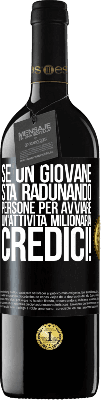 39,95 € Spedizione Gratuita | Vino rosso Edizione RED MBE Riserva Se un giovane sta radunando persone per avviare un'attività milionaria, credici! Etichetta Nera. Etichetta personalizzabile Riserva 12 Mesi Raccogliere 2015 Tempranillo