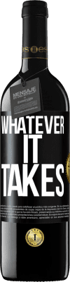 39,95 € Free Shipping | Red Wine RED Edition MBE Reserve Whatever it takes Black Label. Customizable label Reserve 12 Months Harvest 2016 Tempranillo