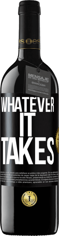 39,95 € Kostenloser Versand | Rotwein RED Ausgabe MBE Reserve Whatever it takes Schwarzes Etikett. Anpassbares Etikett Reserve 12 Monate Ernte 2015 Tempranillo