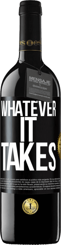 39,95 € Kostenloser Versand | Rotwein RED Ausgabe MBE Reserve Whatever it takes Schwarzes Etikett. Anpassbares Etikett Reserve 12 Monate Ernte 2016 Tempranillo