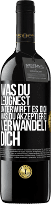 39,95 € Kostenloser Versand | Rotwein RED Ausgabe MBE Reserve Was du leugnest, unterwirft es dich. Was du akzeptierst, verwandelt dich Schwarzes Etikett. Anpassbares Etikett Reserve 12 Monate Ernte 2014 Tempranillo