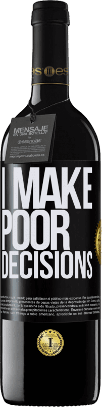 39,95 € Envío gratis | Vino Tinto Edición RED MBE Reserva I make poor decisions Etiqueta Negra. Etiqueta personalizable Reserva 12 Meses Cosecha 2015 Tempranillo