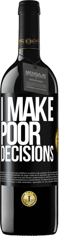 39,95 € Spedizione Gratuita | Vino rosso Edizione RED MBE Riserva I make poor decisions Etichetta Nera. Etichetta personalizzabile Riserva 12 Mesi Raccogliere 2015 Tempranillo