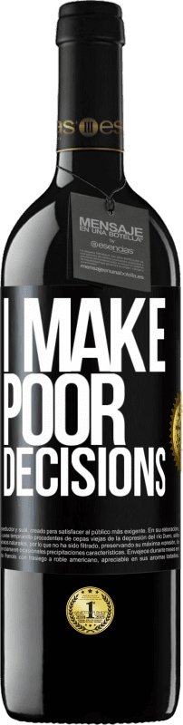 39,95 € Spedizione Gratuita | Vino rosso Edizione RED MBE Riserva I make poor decisions Etichetta Nera. Etichetta personalizzabile Riserva 12 Mesi Raccogliere 2016 Tempranillo