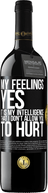 39,95 € Free Shipping | Red Wine RED Edition MBE Reserve My feelings, yes. It is my intelligence that I don't allow you to hurt Black Label. Customizable label Reserve 12 Months Harvest 2014 Tempranillo