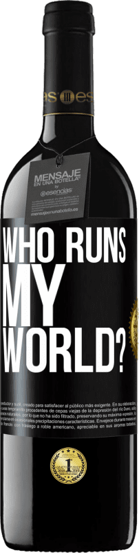 39,95 € Free Shipping | Red Wine RED Edition MBE Reserve who runs my world? Black Label. Customizable label Reserve 12 Months Harvest 2014 Tempranillo