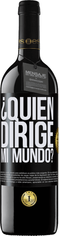 39,95 € Envío gratis | Vino Tinto Edición RED MBE Reserva ¿Quién dirige mi mundo? Etiqueta Negra. Etiqueta personalizable Reserva 12 Meses Cosecha 2016 Tempranillo