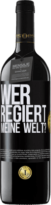 39,95 € Kostenloser Versand | Rotwein RED Ausgabe MBE Reserve wer regiert meine Welt? Schwarzes Etikett. Anpassbares Etikett Reserve 12 Monate Ernte 2014 Tempranillo