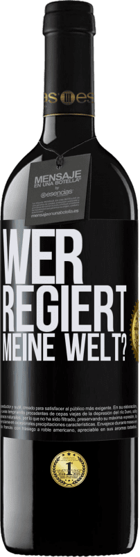 39,95 € Kostenloser Versand | Rotwein RED Ausgabe MBE Reserve wer regiert meine Welt? Schwarzes Etikett. Anpassbares Etikett Reserve 12 Monate Ernte 2015 Tempranillo