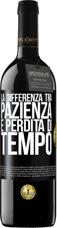 39,95 € Spedizione Gratuita | Vino rosso Edizione RED MBE Riserva La differenza tra pazienza e perdita di tempo Etichetta Nera. Etichetta personalizzabile Riserva 12 Mesi Raccogliere 2015 Tempranillo