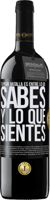 39,95 € Envío gratis | Vino Tinto Edición RED MBE Reserva Tu peor batalla es entre lo que sabes y lo que sientes Etiqueta Negra. Etiqueta personalizable Reserva 12 Meses Cosecha 2014 Tempranillo