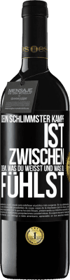 39,95 € Kostenloser Versand | Rotwein RED Ausgabe MBE Reserve Dein schlimmster Kampf ist zwischen dem, was du weißt und was du fühlst Schwarzes Etikett. Anpassbares Etikett Reserve 12 Monate Ernte 2014 Tempranillo