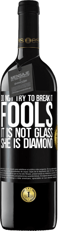 39,95 € 送料無料 | 赤ワイン REDエディション MBE 予約する それを壊そうとしないでください、愚か者、それはガラスではありません。彼女はダイヤモンドです ブラックラベル. カスタマイズ可能なラベル 予約する 12 月 収穫 2016 Tempranillo