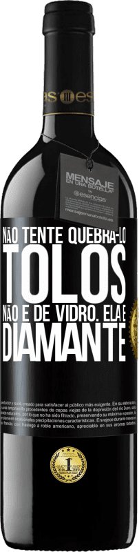 39,95 € Envio grátis | Vinho tinto Edição RED MBE Reserva Não tente quebrá-lo, tolos, não é de vidro. Ela é diamante Etiqueta Preta. Etiqueta personalizável Reserva 12 Meses Colheita 2015 Tempranillo