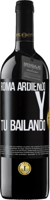 39,95 € Envío gratis | Vino Tinto Edición RED MBE Reserva Roma ardiendo y tú bailando Etiqueta Negra. Etiqueta personalizable Reserva 12 Meses Cosecha 2014 Tempranillo