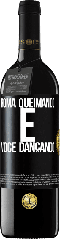 39,95 € Envio grátis | Vinho tinto Edição RED MBE Reserva Roma queimando e você dançando Etiqueta Preta. Etiqueta personalizável Reserva 12 Meses Colheita 2015 Tempranillo