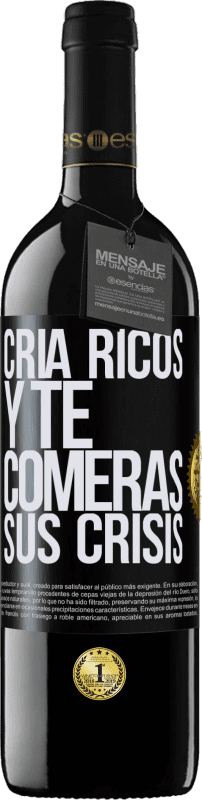 39,95 € Envío gratis | Vino Tinto Edición RED MBE Reserva Cría ricos y te comerás sus crisis Etiqueta Negra. Etiqueta personalizable Reserva 12 Meses Cosecha 2015 Tempranillo