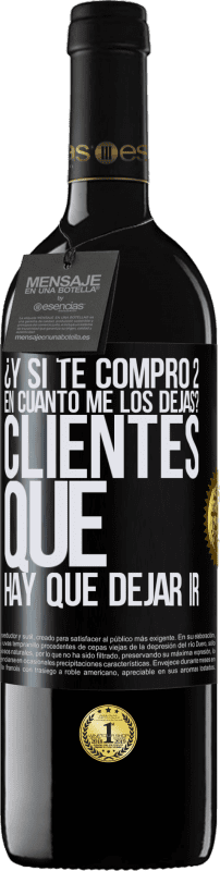 39,95 € Envío gratis | Vino Tinto Edición RED MBE Reserva ¿Y si te compro 2 en cuánto me los dejas? Clientes que hay que dejar ir Etiqueta Negra. Etiqueta personalizable Reserva 12 Meses Cosecha 2015 Tempranillo