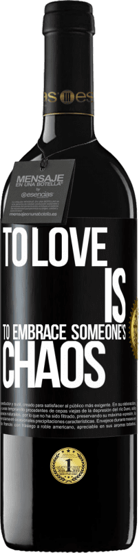 39,95 € Free Shipping | Red Wine RED Edition MBE Reserve To love is to embrace someone's chaos Black Label. Customizable label Reserve 12 Months Harvest 2014 Tempranillo