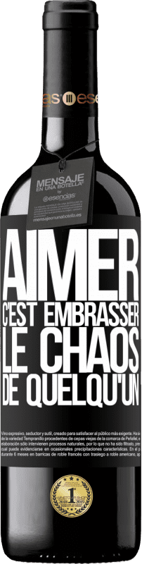 39,95 € Envoi gratuit | Vin rouge Édition RED MBE Réserve Aimer, c'est embrasser le chaos de quelqu'un Étiquette Noire. Étiquette personnalisable Réserve 12 Mois Récolte 2015 Tempranillo