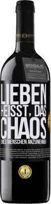 39,95 € Kostenloser Versand | Rotwein RED Ausgabe MBE Reserve Lieben heißt, das Chaos eines Menschen anzunehmen Schwarzes Etikett. Anpassbares Etikett Reserve 12 Monate Ernte 2014 Tempranillo