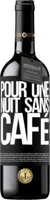 39,95 € Envoi gratuit | Vin rouge Édition RED MBE Réserve Pour une nuit sans café Étiquette Noire. Étiquette personnalisable Réserve 12 Mois Récolte 2015 Tempranillo