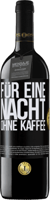 39,95 € Kostenloser Versand | Rotwein RED Ausgabe MBE Reserve Für eine Nacht ohne Kaffee Schwarzes Etikett. Anpassbares Etikett Reserve 12 Monate Ernte 2015 Tempranillo