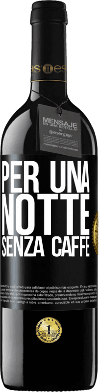 39,95 € Spedizione Gratuita | Vino rosso Edizione RED MBE Riserva Per una notte senza caffè Etichetta Nera. Etichetta personalizzabile Riserva 12 Mesi Raccogliere 2015 Tempranillo